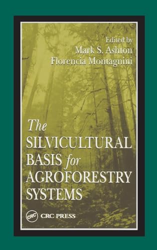 Stock image for The Silvicultural Basis For Agroforestry Systems for sale by Chiron Media