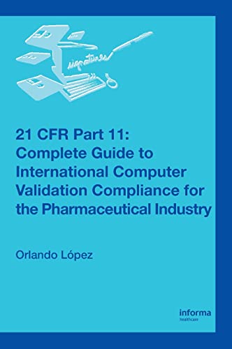 9780849322433: 21 CFR Part 11: Complete Guide to International Computer Validation Compliance for the Pharmaceutical Industry