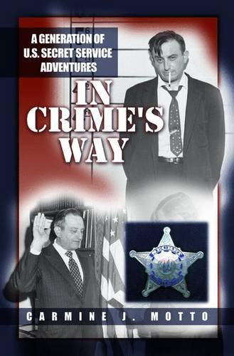 IN CRIME'S WAY a Generation of U.S. Secret Service Adventures