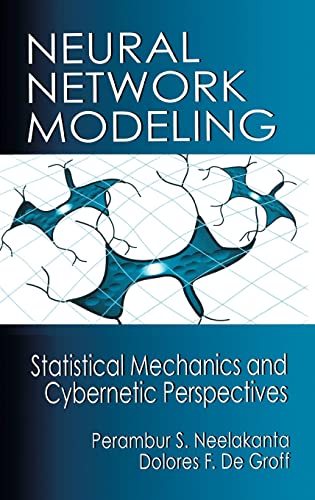 Neural Network Modeling: Statistical Mechanics and Cybernetic Perspectives (9780849324888) by Neelakanta, P. S.; DeGroff, Dolores