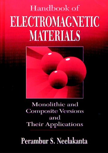 HANDBOOK OF ELECTROMAGNETIC MATERIALS Monolithic and Composite Versions and Their Applications