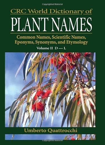 Imagen de archivo de CRC World Dictionary of Plant Names: Common Names, Scientific Names, Eponyms, Synonyms, and Etymology a la venta por Revaluation Books