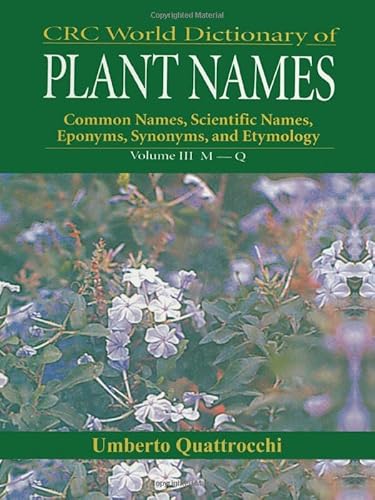 Stock image for CRC World Dictionary of Plant Nmaes: Common Names, Scientific Names, Eponyms, Synonyms, and Etymology for sale by Revaluation Books