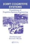 Joint Cognitive Systems: Foundations of Cognitive Systems Engineering (9780849328213) by Hollnagel, Erik; Woods, David D.