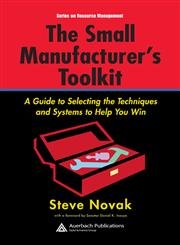 9780849328831: The Small Manufacturer's Toolkit: A Guide to Selecting the Techniques and Systems to Help You Win (Resource Management)