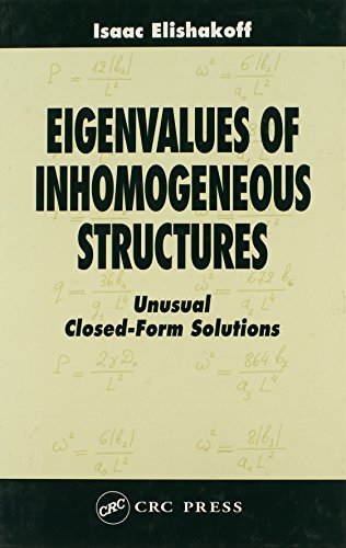 Eigenvalues of Inhomogeneous Structures: Unusual Closed-Form Solutions (9780849328923) by Elishakoff, Isaac