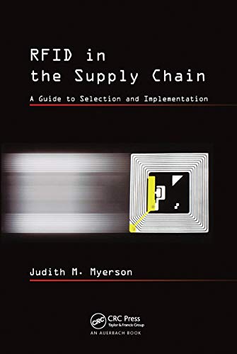 RFID in the Supply Chain: A Guide to Selection and Implementation.