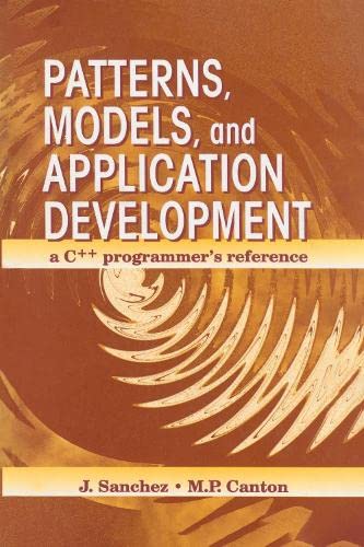 Beispielbild fr Patterns, Models, and Application Development : A C++ Programmer's Reference zum Verkauf von Better World Books