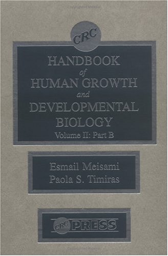 CRC Handbook of Human Growth and Developmental Biology, Volume II, Part B (9780849331855) by Meisami, Esmail; Timiras, Paola S.