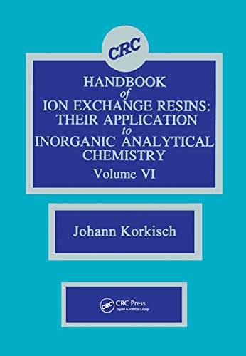 Stock image for 006: CRC Handbook of Ion Exchange Resins, Volume VI: Their Application to Inorganic Analytical Chemistry: v. 6 for sale by Chiron Media