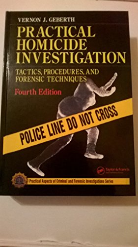 9780849333033: Practical Homicide Investigation: Tactics, Procedures, and Forensic Techniques, Fourth Edition (Practical Aspects of Criminal and Forensic Investigations)