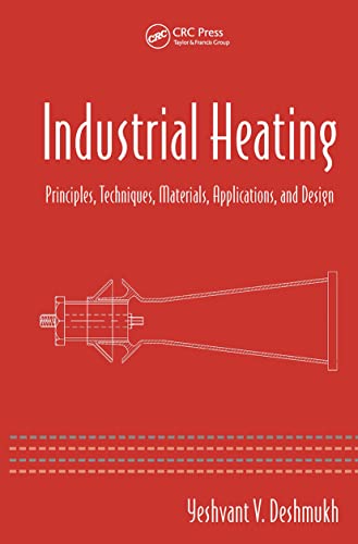 9780849334054: Industrial Heating: Principles, Techniques, Materials, Applications, and Design (Dekker Mechanical Engineering)