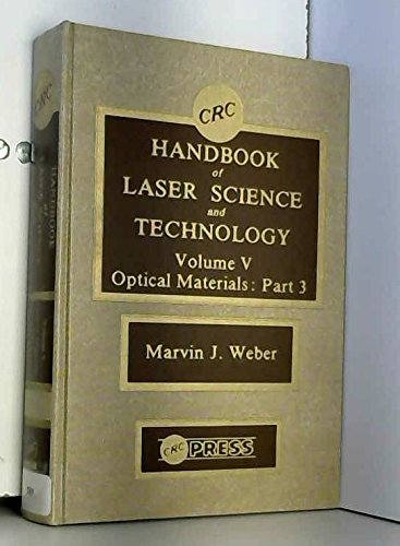 Beispielbild fr CRC Handbook of Laser Science and Technology: Optical Materials Part 3: Applications, Coatings, and Fabrication (Volume 5) zum Verkauf von Anybook.com