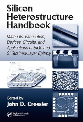 Stock image for Silicon Heterostructure Handbook: Materials, Fabrication, Devices, Circuits and Applications of SiGe and Si Strained-Layer Epitaxy for sale by Patrico Books