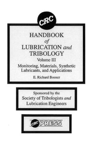 Imagen de archivo de 003: CRC Handbook of Lubrication and Tribology, Volume III: Monitoring, Materials, Synthetic Lubricants, and Applications, Volume III: Theory and Practice of Tribology: Theory and Practice v. 3 a la venta por Chiron Media