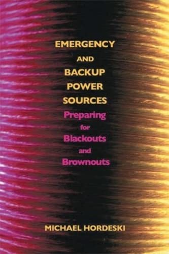 Emergency and Backup Power Sources: Preparing for Blackouts and Brownouts (9780849339080) by Hordeski, Michael Frank