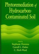 Phytoremediation of Hydrocarbon Contaminated Soil (9780849341465) by Fiorenza, Stephanie; Oubre, Carroll L.; Ward, C.H.; Banks, M.K.; Govindaraju, R.S.; Schwab, A.P.; Kulakow, P.; Finn, J.