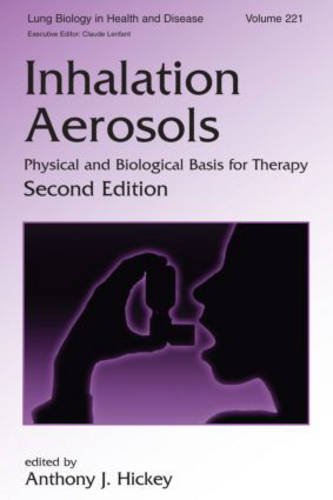 Stock image for INHALATION AERSOLS PHYSICALAND BIOLOGICAL BASIS FOR THERAPY 2/E for sale by Basi6 International