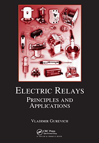 Electric Relays: Principles and Applications (Electrical and Computer Engineering) (9780849341885) by Gurevich, Vladimir