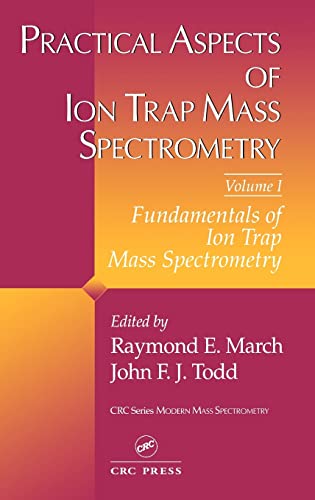 Stock image for Practical Aspects of Ion Trap Mass Spectrometry: Fundamentals of Ion Trap Mass Spectrometry: Vol 001 for sale by Revaluation Books