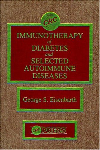 Immunotherapy of Diabetes and Selected Autoimmune Diseases - Eisenbarth, George S.