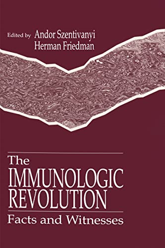 The Immunologic Revolution: Facts and Witnesses (9780849347221) by Szentivanyi, Andor; Friedman, Herman