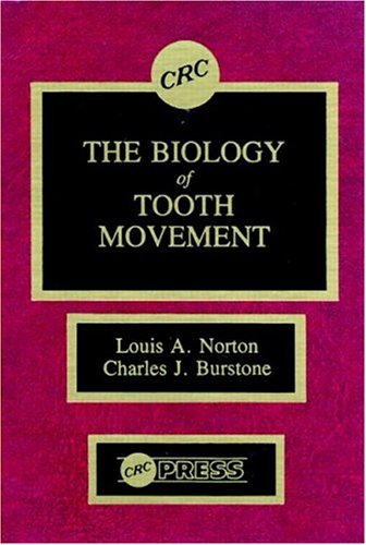 The Biology of Tooth Movement (9780849347337) by Norton, Louis A.; Burstone, Charles J.