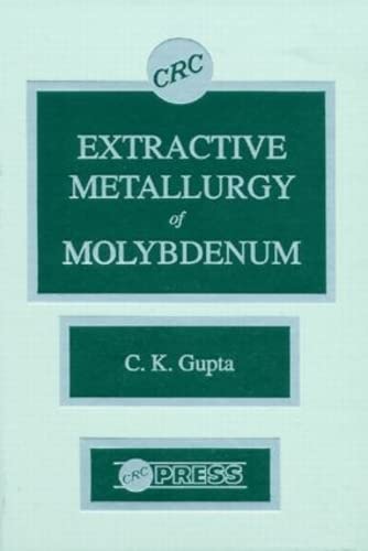9780849347580: Extractive Metallurgy of Molybdenum