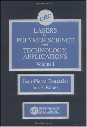 Lasers in Polymer Science and Technology: Applications, Volume I (9780849348440) by Rabek, Jan F.; Fouassier, Jean-Pierre