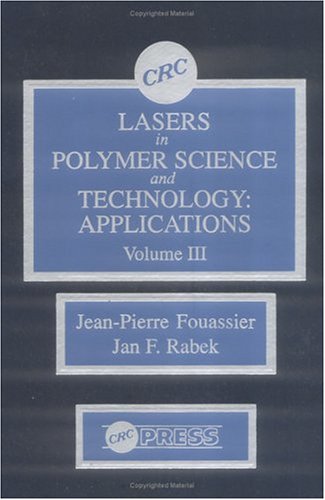 Lasers in Polymer Science and Technology: Applications, Volume III (9780849348464) by Rabek, Jan F.; Fouassier, Jean-Pierre