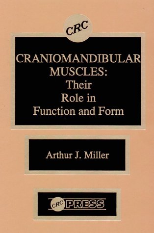 Craniomandibular Muscles their Role in Function and Form (9780849348730) by Arthur J. Miller; Miller J.