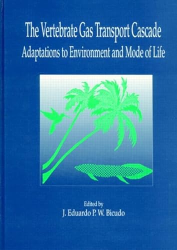 Imagen de archivo de The Vertebrate Gas Transport Cascade: Adaptations to Environment and Mode of Life (Medical Intelligence Unit (Unnumbered)) a la venta por Bingo Books 2