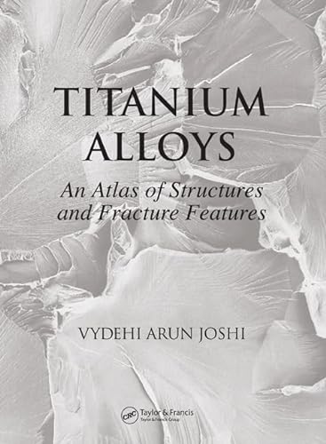 Stock image for Titanium Alloys An Atlas of Structures and Fracture Features for sale by PBShop.store US