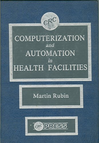 Computerization & Automation In Health Facilities (CRC series in informatics in health facilities)