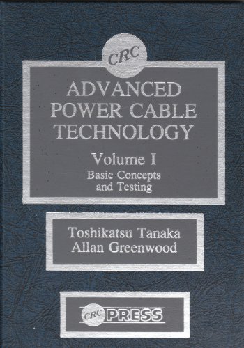 Advanced Power Cable Technology: Volume I Basic Concepts and Testings (9780849351655) by Toshikatsu Tanaka; Allan Greenwood
