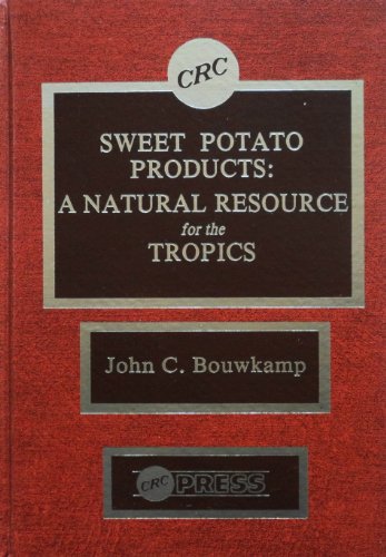9780849354281: Sweet Potato Products A Natl Resc for Tropics: A Natural Resource for the Tropics