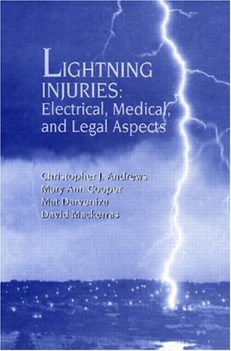 Lightning Injuries: Electrical, Medical, and Legal Aspects (9780849354588) by Andrews, Christopher Joh; Cooper, Mary Ann; Darveniza, M.; Mackerras, D.