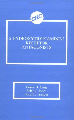 5-Hydroxytryptamine-3 Receptor Antagonists (9780849354632) by King, Francis D.; Jones, Brian J.; Sanger, Gareth J.