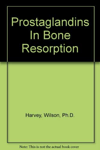 Prostaglandins In Bone Resorption (9780849355912) by Harvey, Wilson, Ph.D.; Bennett, Alan