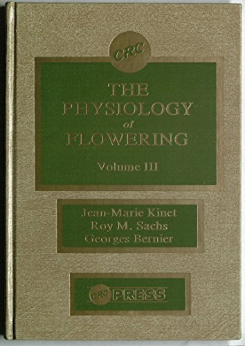 Stock image for Physiology of Flowering, Vol. 3: The Development of Flowers Kinet, Jean-Marie; Sachs, Roy M. and Bernier, Georges for sale by CONTINENTAL MEDIA & BEYOND