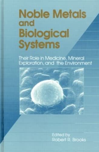 9780849361647: Noble Metals and Biological Systems: Their Role in Medicine, Mineral Exploration, and the Environment