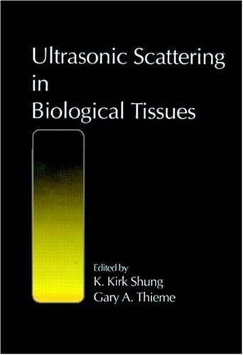 Ultrasonic Scattering in Biological Tissues (9780849365683) by Shung, K. Kirk; Thieme, Gary A.