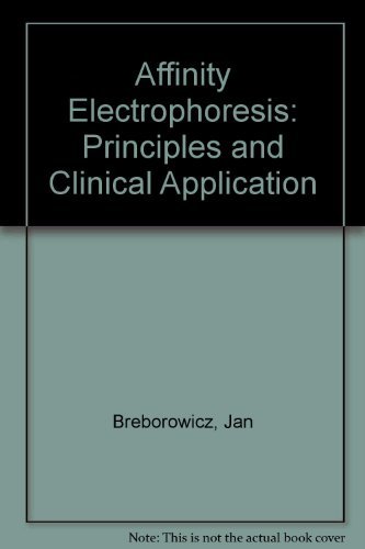 Affinity Electrophoresis Principles and Application : Principles and Clinical Application - MacKiewicz, A., Breborowicz, J.