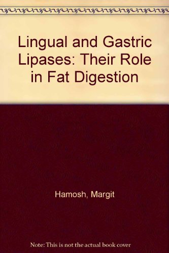 Lingual and Gastric Lipases: Their Role in Fat Digestion.