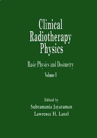 9780849368912: Clinical Radiotherapy Physics: Basic Physics and Radiation Dosimetry (Volume 1)