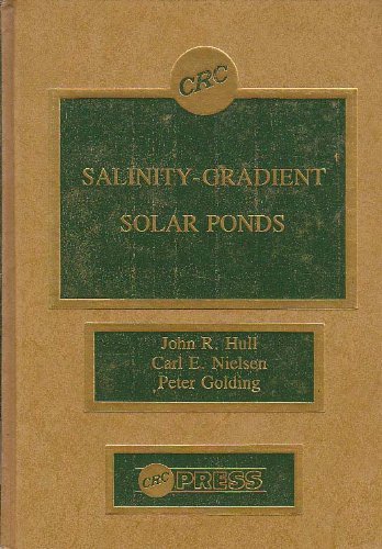 Salinity Gradient Solar Ponds (9780849369148) by Hull, John R.; Nielson, Carl E.; Golding, Peter