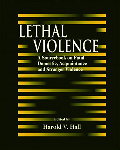 Imagen de archivo de Lethal Violence: A Sourcebook on Fatal Domestic, Acquaintance and Stranger Violence a la venta por ThriftBooks-Atlanta
