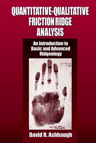 Stock image for Quantitative-Qualitative Friction Ridge Analysis: An Introduction to Basic and Advanced Ridgeology (Practical Aspects of Criminal and Forensic Investigations) for sale by SGS Trading Inc