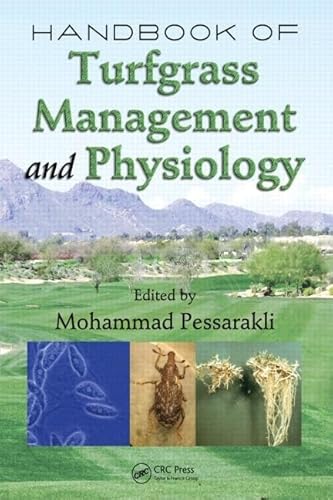 Handbook of Turfgrass Management and Physiology 122 Books in Soils, Plants, and the Environment - Mohammad Pessarakli