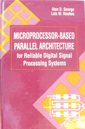 Stock image for Microprocessor-Based Parallel Architecture for Reliable Digital Signal Processing Systems (CRC Press Computer Engineering Series) for sale by PsychoBabel & Skoob Books